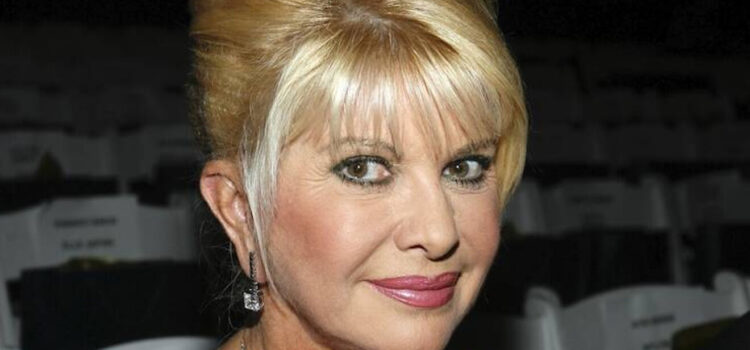 Ivana Trump Net Worth 2022